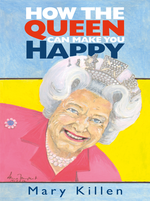 Title details for How the Queen Can Make You Happy by Mary Killen - Available
